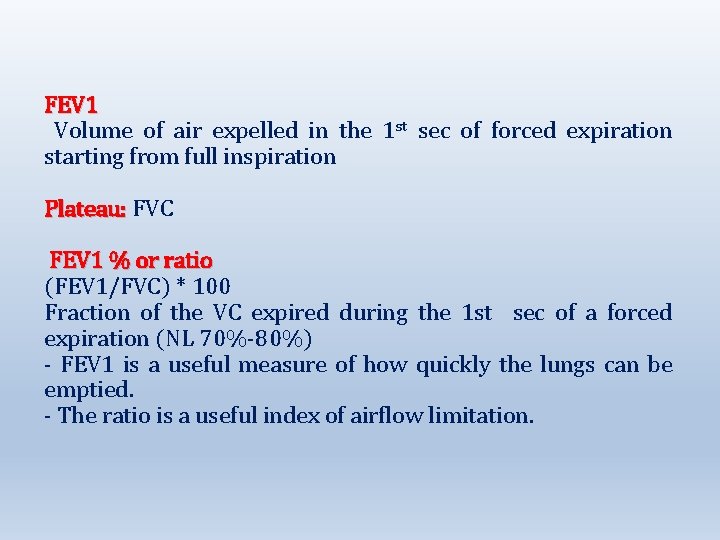FEV 1 Volume of air expelled in the 1 st sec of forced expiration