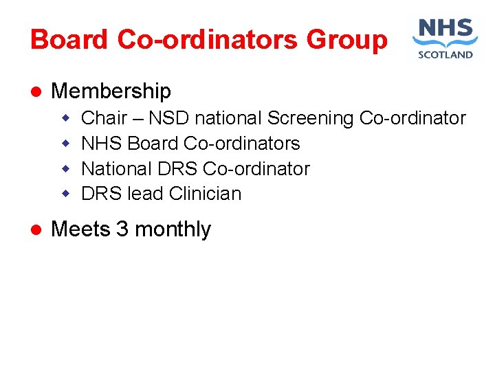 Board Co-ordinators Group l Membership w w l Chair – NSD national Screening Co-ordinator