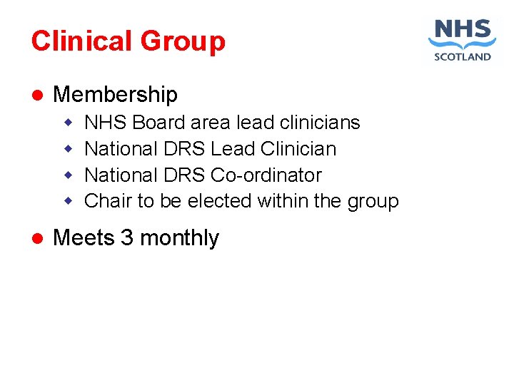 Clinical Group l Membership w w l NHS Board area lead clinicians National DRS
