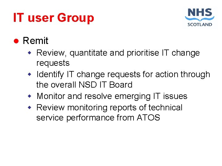 IT user Group l Remit w Review, quantitate and prioritise IT change requests w