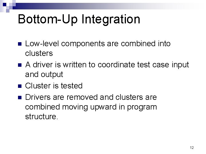 Bottom-Up Integration n n Low-level components are combined into clusters A driver is written