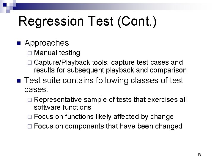 Regression Test (Cont. ) n Approaches ¨ Manual testing ¨ Capture/Playback tools: capture test