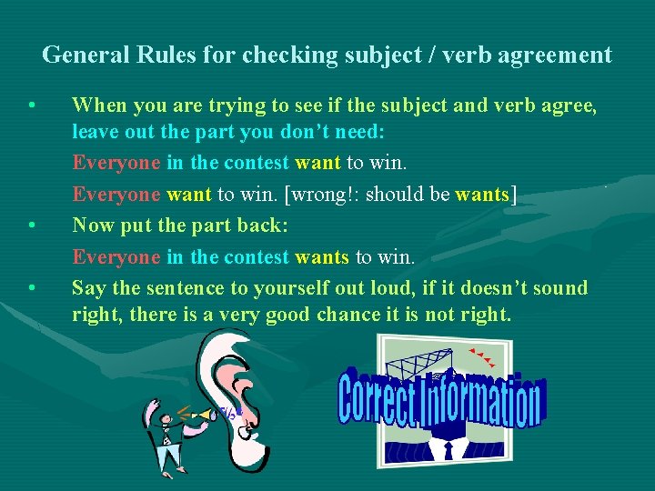 General Rules for checking subject / verb agreement • • • When you are