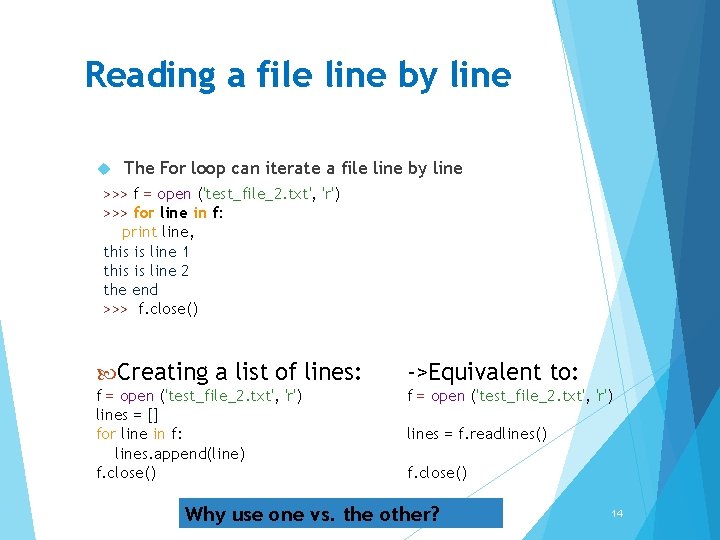 Reading a file line by line The For loop can iterate a file line