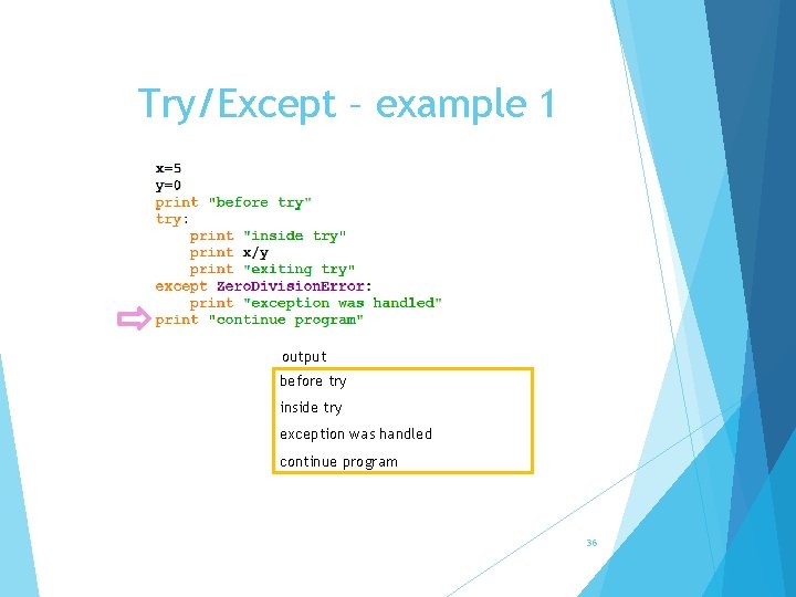 Try/Except – example 1 output before try inside try exception was handled continue program