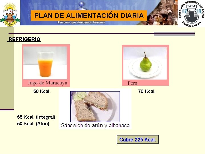 PLAN DE ALIMENTACIÓN DIARIA REFRIGERIO 50 Kcal. 70 Kcal. 55 Kcal. (Integral) 50 Kcal.