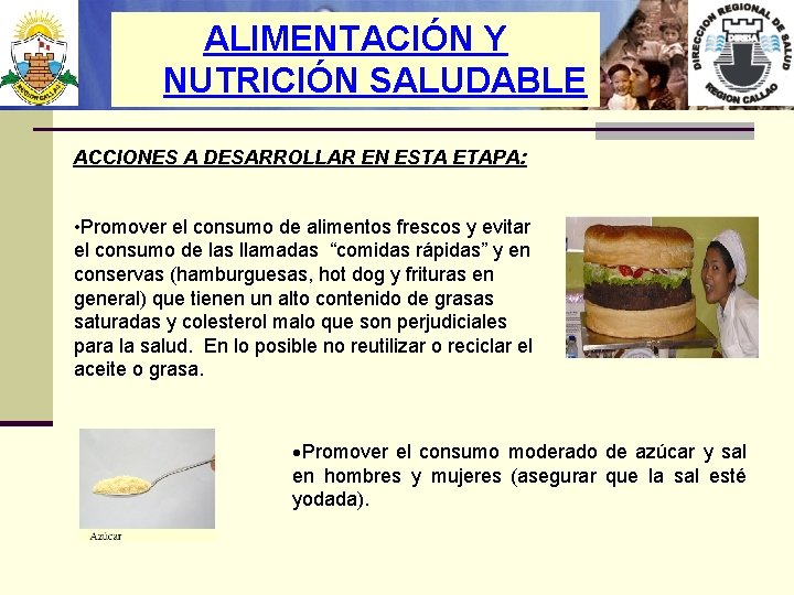 ALIMENTACIÓN Y NUTRICIÓN SALUDABLE ACCIONES A DESARROLLAR EN ESTA ETAPA: • Promover el consumo