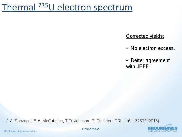 Thermal 235 U electron spectrum Corrected yields: • No electron excess. • Better agreement