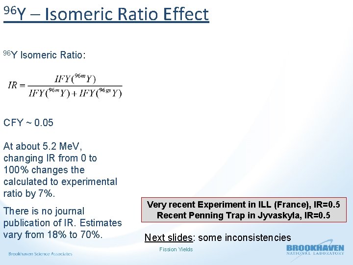 96 Y – Isomeric Ratio Effect Isomeric Ratio: CFY ~ 0. 05 At about