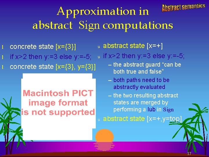 Approximation in abstract Sign computations l l l concrete state [x={3}] if x>2 then