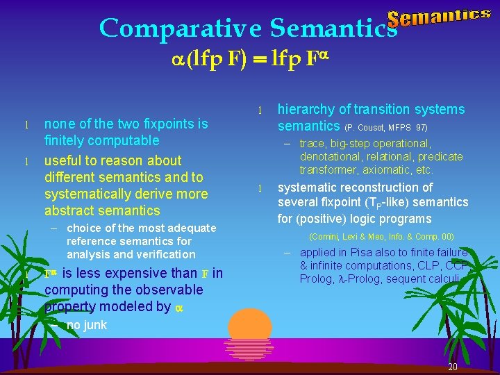 Comparative Semantics (lfp F) = lfp F l l none of the two fixpoints
