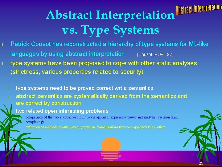 Abstract Interpretation vs. Type Systems Patrick Cousot has reconstructed a hierarchy of type systems