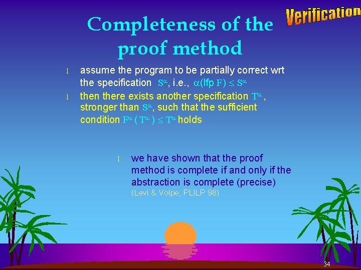 Completeness of the proof method l l assume the program to be partially correct