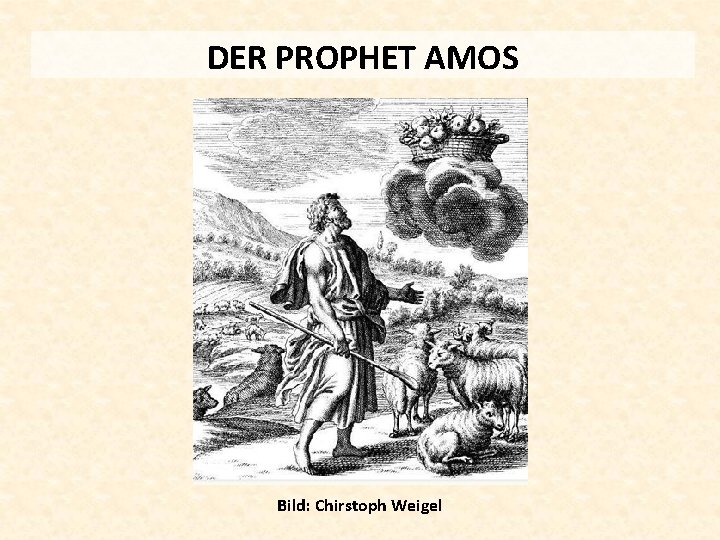 DER PROPHET AMOS Bild: Chirstoph Weigel 