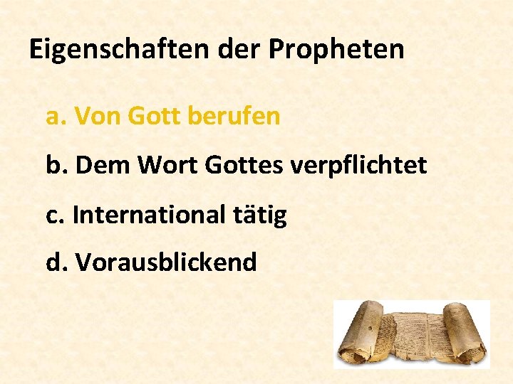 Eigenschaften der Propheten a. Von Gott berufen b. Dem Wort Gottes verpflichtet c. International