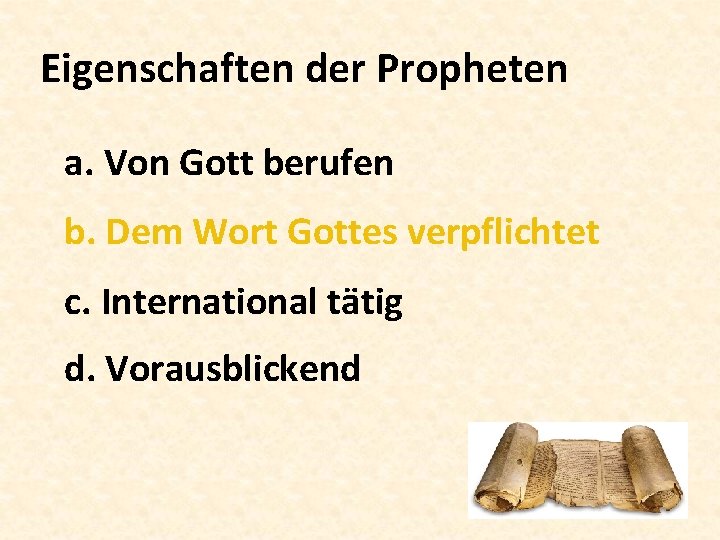 Eigenschaften der Propheten a. Von Gott berufen b. Dem Wort Gottes verpflichtet c. International