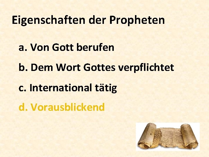 Eigenschaften der Propheten a. Von Gott berufen b. Dem Wort Gottes verpflichtet c. International