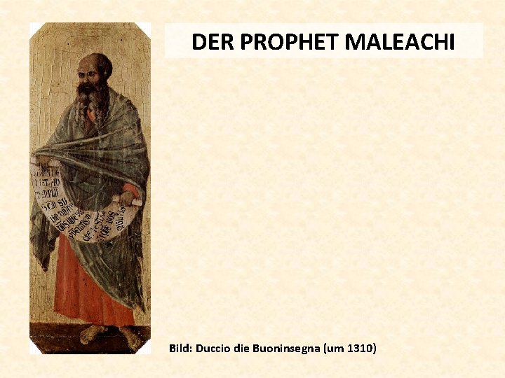 DER PROPHET MALEACHI Bild: Duccio die Buoninsegna (um 1310) 