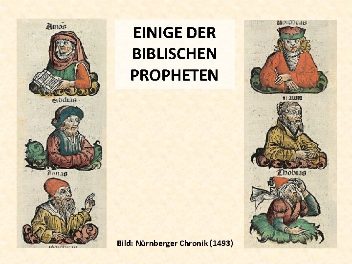 EINIGE DER BIBLISCHEN PROPHETEN Bild: Nürnberger Chronik (1493) 