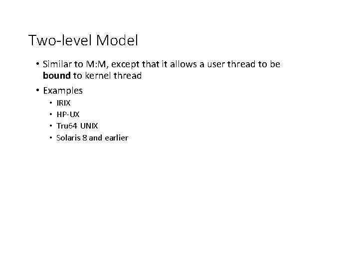 Two-level Model • Similar to M: M, except that it allows a user thread