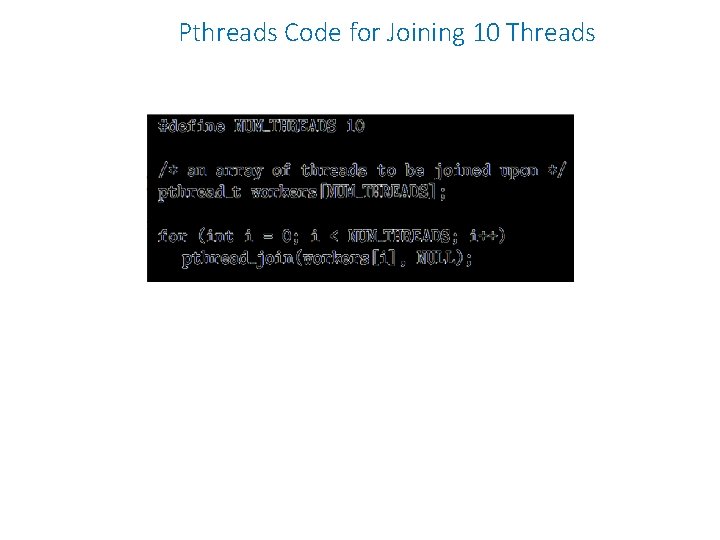 Pthreads Code for Joining 10 Threads 
