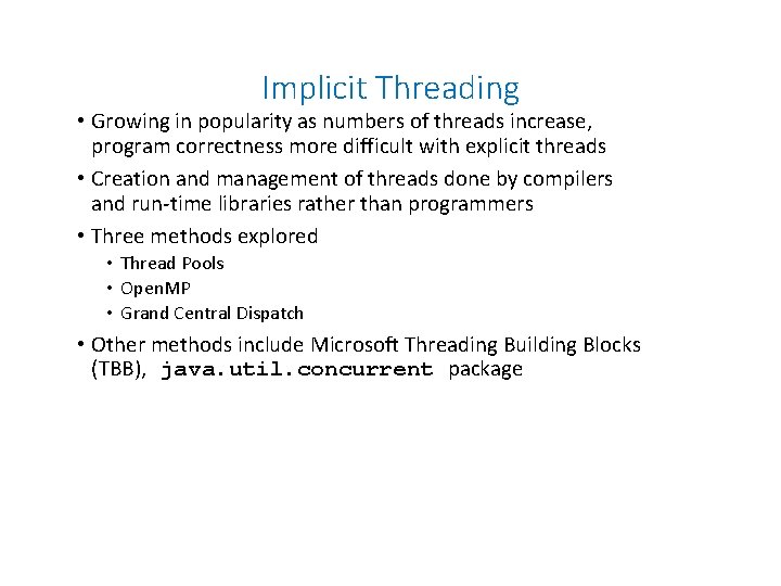 Implicit Threading • Growing in popularity as numbers of threads increase, program correctness more