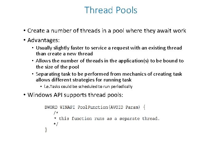 Thread Pools • Create a number of threads in a pool where they await