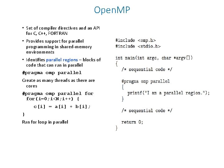 Open. MP • Set of compiler directives and an API for C, C++, FORTRAN