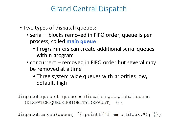 Grand Central Dispatch • Two types of dispatch queues: • serial – blocks removed