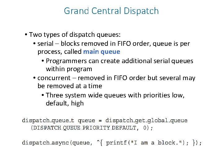Grand Central Dispatch • Two types of dispatch queues: • serial – blocks removed Grand Central Dispatch • Two types of dispatch queues: • serial – blocks removed