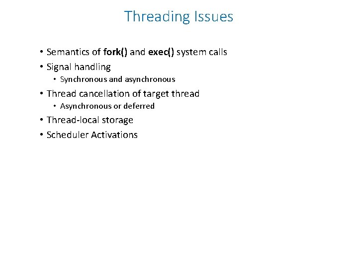 Threading Issues • Semantics of fork() and exec() system calls • Signal handling • Threading Issues • Semantics of fork() and exec() system calls • Signal handling •