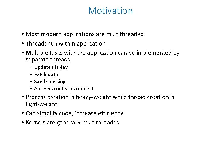Motivation • Most modern applications are multithreaded • Threads run within application • Multiple