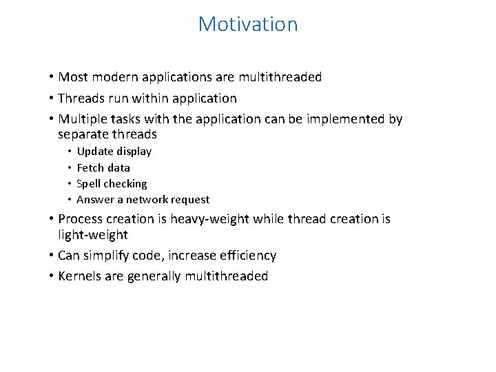 Motivation • Most modern applications are multithreaded • Threads run within application • Multiple Motivation • Most modern applications are multithreaded • Threads run within application • Multiple