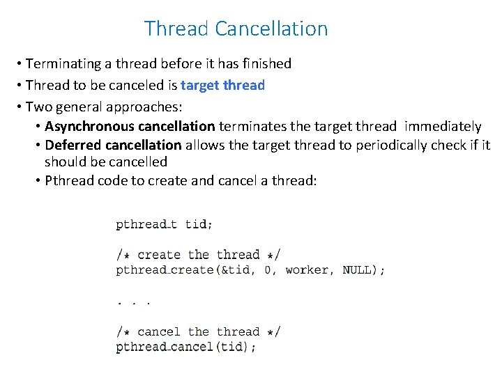 Thread Cancellation • Terminating a thread before it has finished • Thread to be