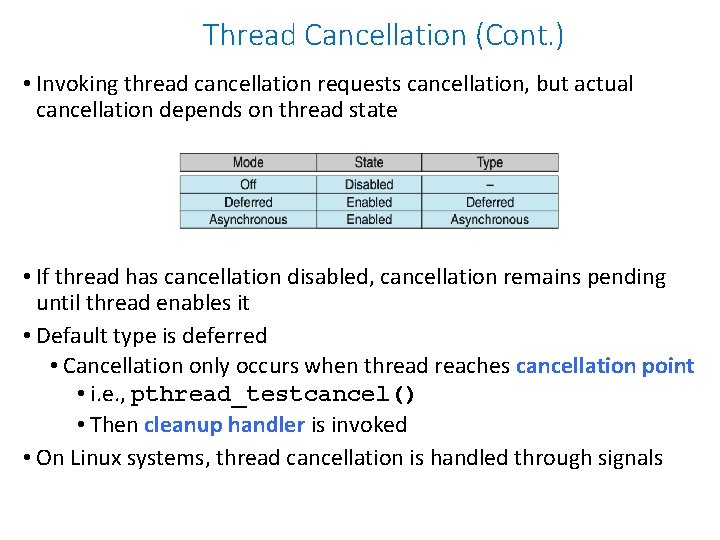 Thread Cancellation (Cont. ) • Invoking thread cancellation requests cancellation, but actual cancellation depends