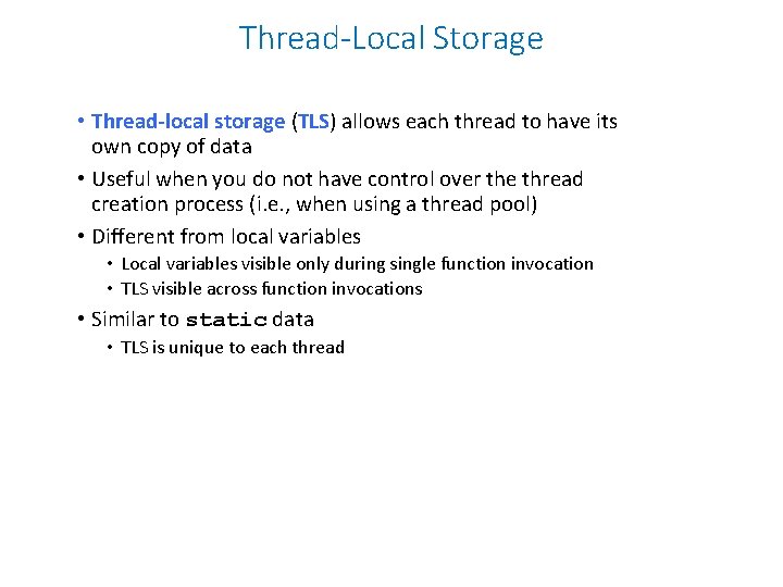 Thread-Local Storage • Thread-local storage (TLS) allows each thread to have its own copy