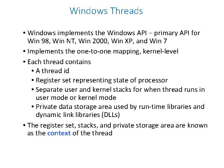 Windows Threads • Windows implements the Windows API – primary API for Win 98,