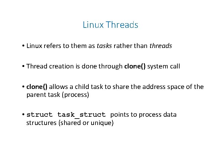 Linux Threads • Linux refers to them as tasks rather than threads • Thread Linux Threads • Linux refers to them as tasks rather than threads • Thread