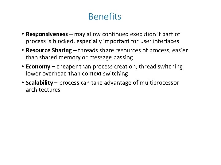 Benefits • Responsiveness – may allow continued execution if part of process is blocked,