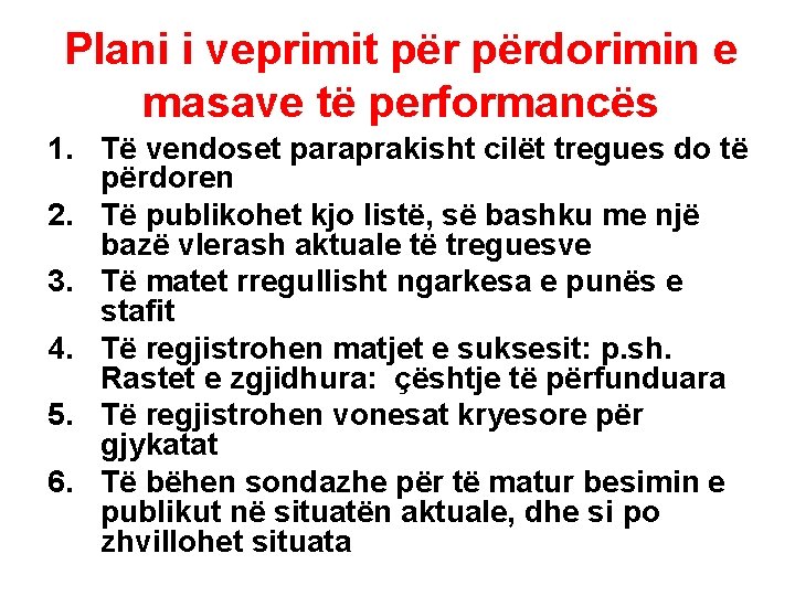 Plani i veprimit përdorimin e masave të performancës 1. Të vendoset paraprakisht cilët tregues