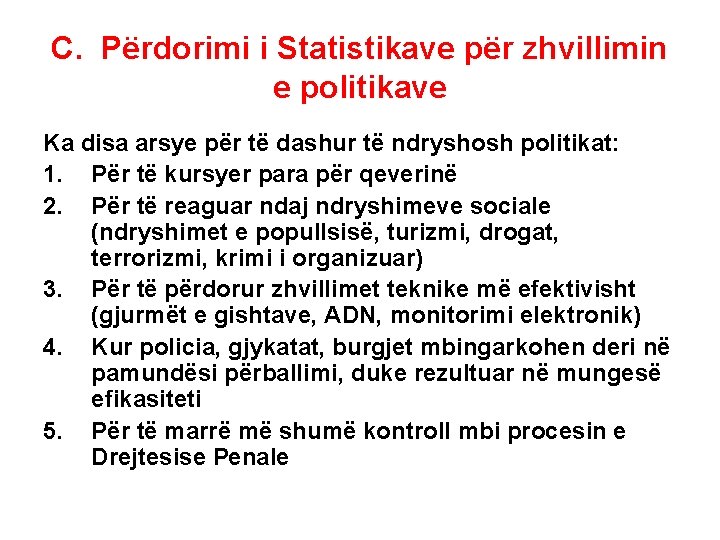 C. Përdorimi i Statistikave për zhvillimin e politikave Ka disa arsye për të dashur