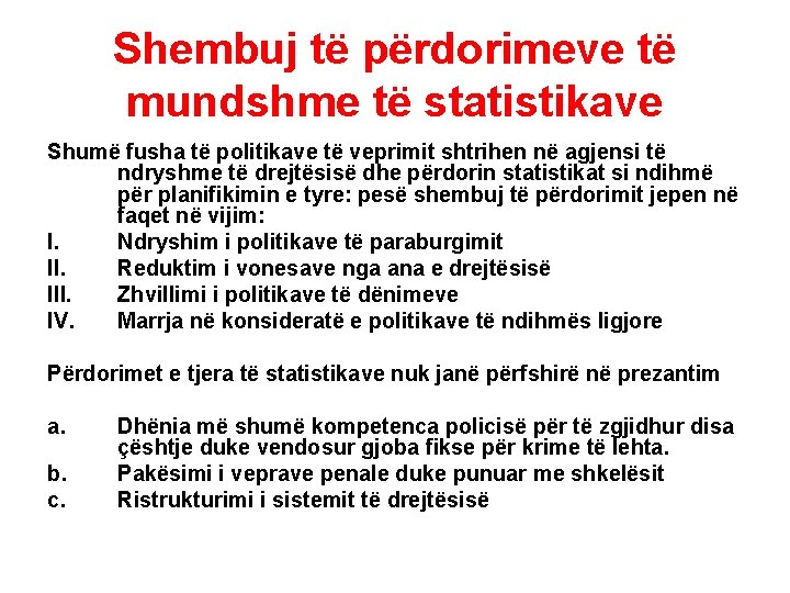 Shembuj të përdorimeve të mundshme të statistikave Shumë fusha të politikave të veprimit shtrihen