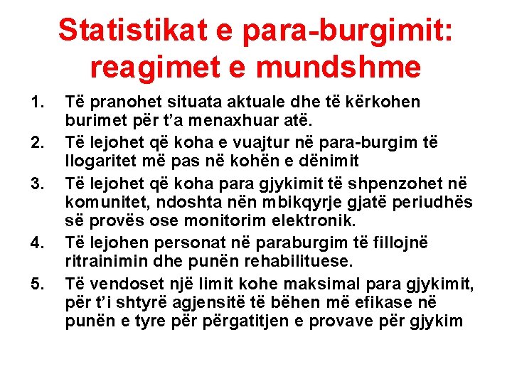 Statistikat e para-burgimit: reagimet e mundshme 1. 2. 3. 4. 5. Të pranohet situata