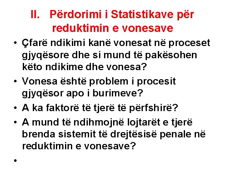 II. Përdorimi i Statistikave për reduktimin e vonesave • Çfarë ndikimi kanë vonesat në