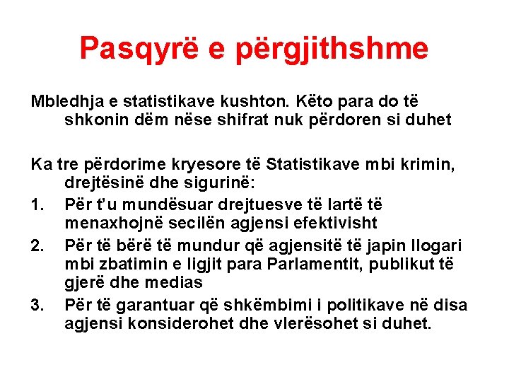 Pasqyrë e përgjithshme Mbledhja e statistikave kushton. Këto para do të shkonin dëm nëse