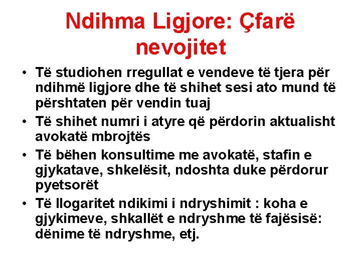 Ndihma Ligjore: Çfarë nevojitet • Të studiohen rregullat e vendeve të tjera për ndihmë