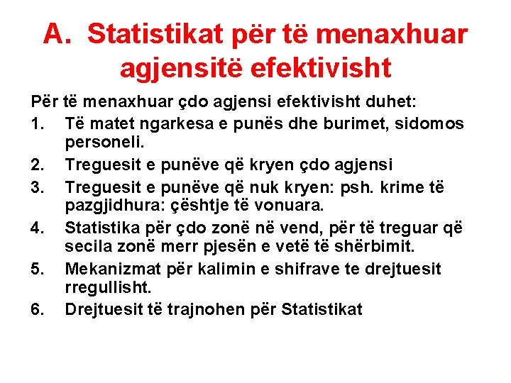 A. Statistikat për të menaxhuar agjensitë efektivisht Për të menaxhuar çdo agjensi efektivisht duhet: