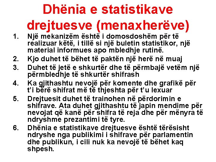 1. 2. 3. 4. 5. 6. Dhënia e statistikave drejtuesve (menaxherëve) Një mekanizëm është