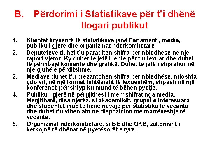 B. 1. 2. 3. 4. 5. Përdorimi i Statistikave për t’i dhënë llogari publikut