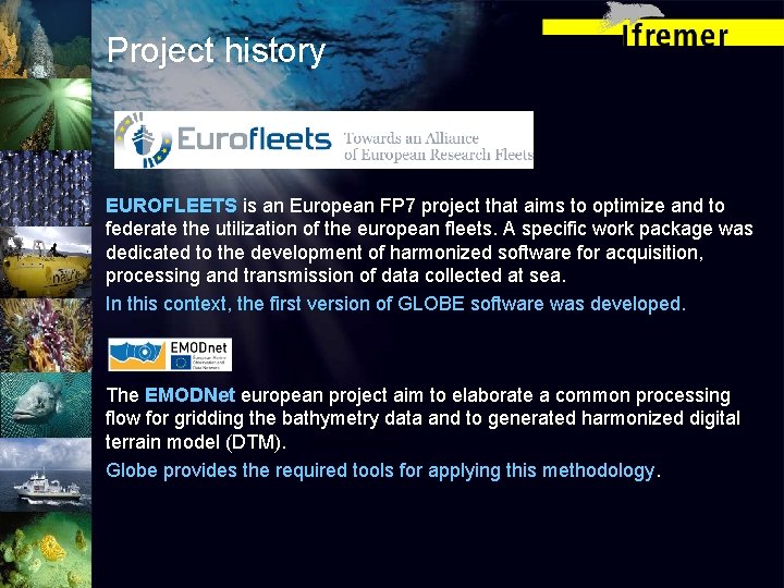 Project history EUROFLEETS is an European FP 7 project that aims to optimize and